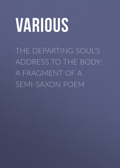 Various - The Departing Soul's Address to the Body: A Fragment of a Semi-Saxon Poem