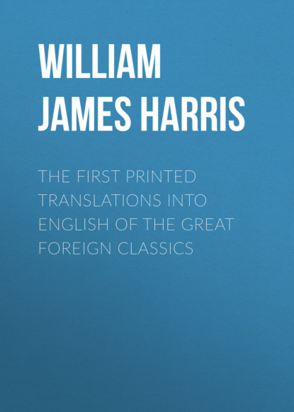 

The First Printed Translations into English of the Great Foreign Classics