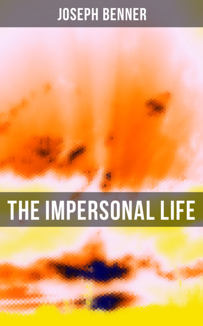Joseph Benner - The Impersonal Life