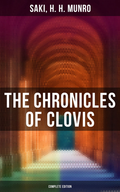 Saki - The Chronicles of Clovis - Complete Edition