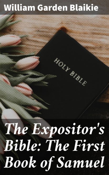 

The Expositor's Bible: The First Book of Samuel