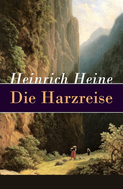 Heinrich Heine — Die Harzreise