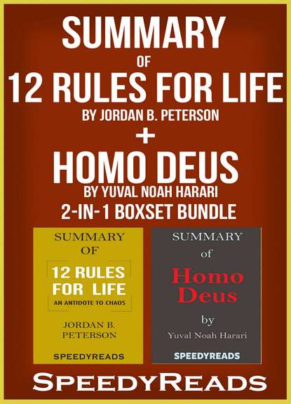 SpeedyReads - Summary of 12 Rules for Life: An Antidote to Chaos by Jordan B. Peterson + Summary of Homo Deus by Yuval Noah Harari 2-in-1 Boxset Bundle