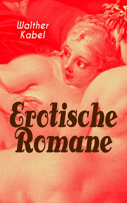Walther Kabel - Erotische Romane