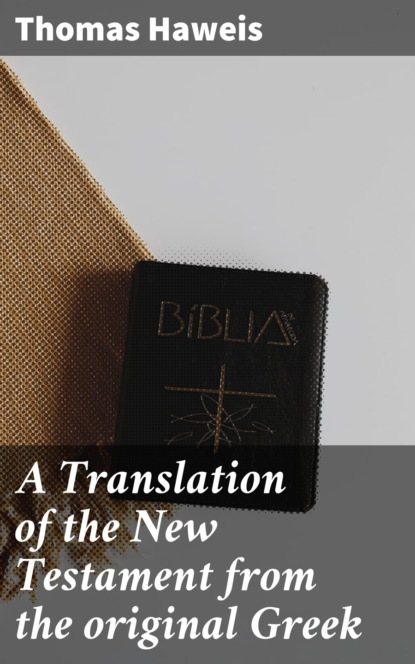 

A Translation of the New Testament from the original Greek