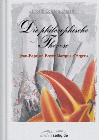 Обложка книги Die philosophische Therese, Jean-Baptiste Boyer Marquis d' Argens