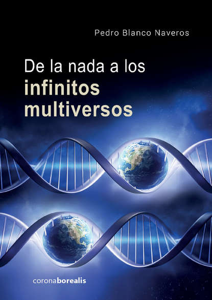 De la nada a los infinitos multiversos (Pedro Blanco Naveros). 