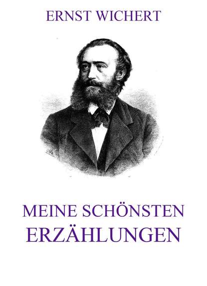 Ernst Wichert - Meine schönsten Erzählungen