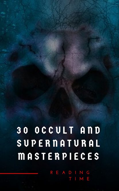 

30 Occult and Supernatural Masterpieces in One Book