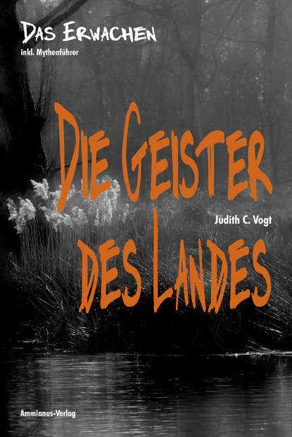 Judith C.  Vogt - Die Geister des Landes: Das Erwachen