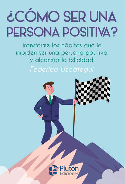 Federico Uzcátegui - ¿Cómo ser una persona positiva?