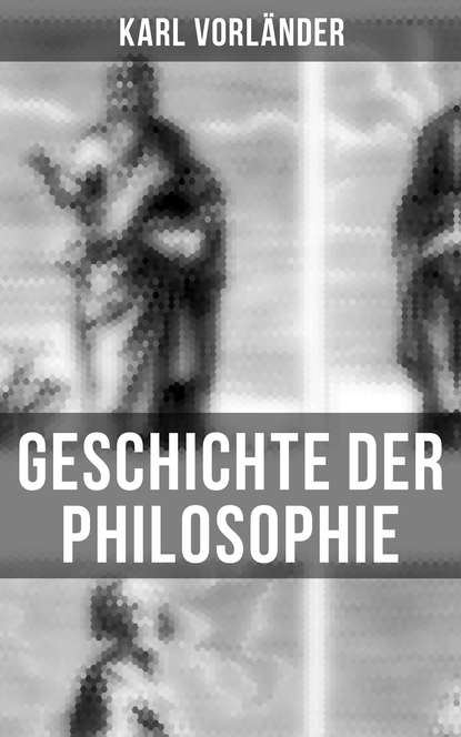 Karl Vorländer - Geschichte der Philosophie