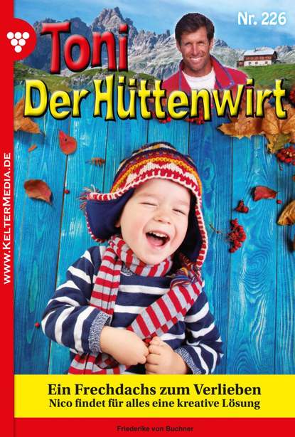 Friederike von Buchner - Toni der Hüttenwirt 226 – Heimatroman