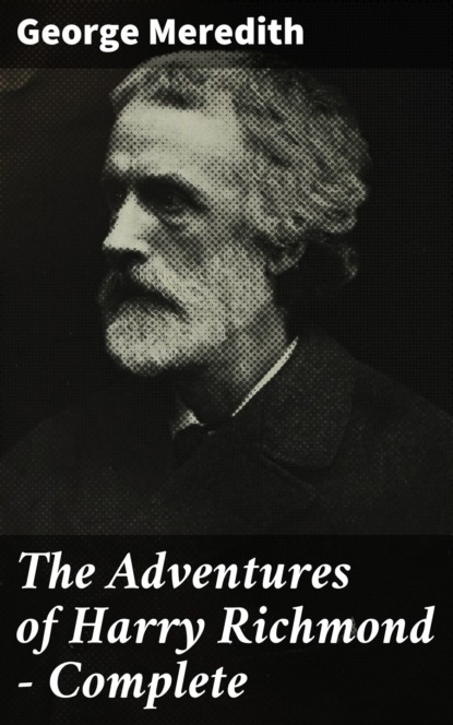 George Meredith - The Adventures of Harry Richmond — Complete