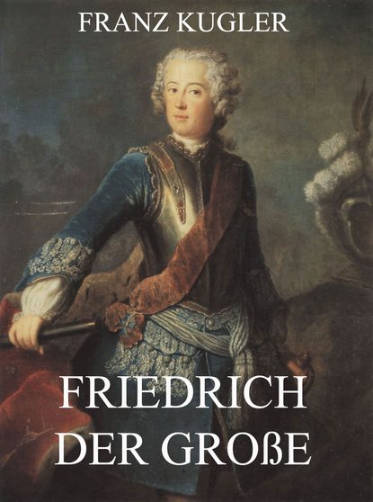 Franz Kugler - Friedrich der Große