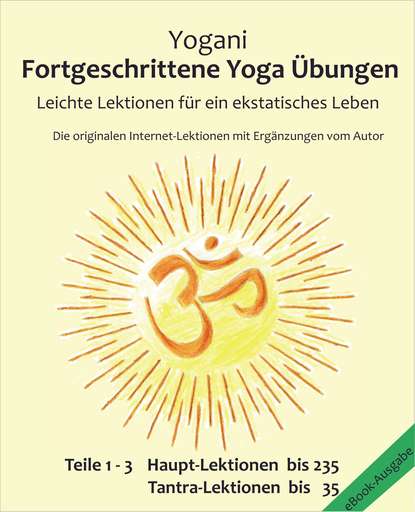 Fortgeschrittene Yoga Übungen - Teile 1-3 (Yogani). 