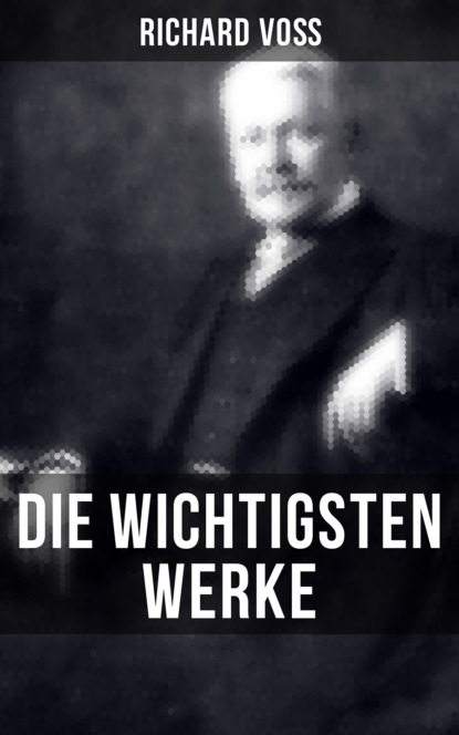 Richard Voß - Die wichtigsten Werke von Richard Voß