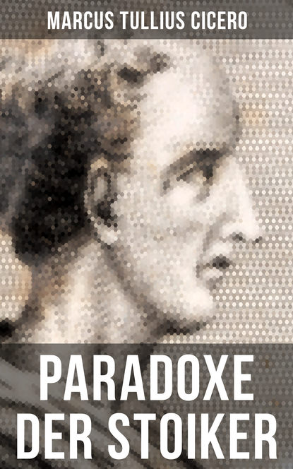 Марк Туллий Цицерон - Cicero: Paradoxe der Stoiker