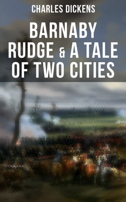 Charles Dickens - Barnaby Rudge & A Tale of Two Cities