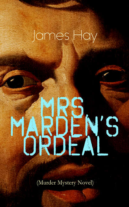 Hay James - MRS. MARDEN'S ORDEAL (Murder Mystery Novel)