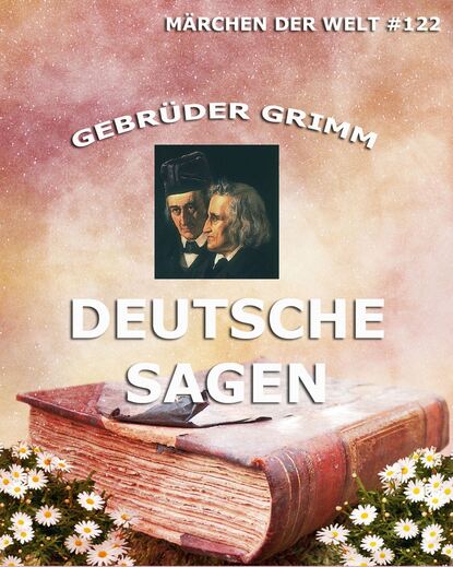 Gebrüder Grimm - Deutsche Sagen