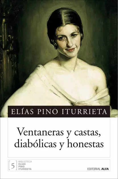 Обложка книги Ventaneras y castas, diabólicas y honestas, Elías Pino Iturrieta