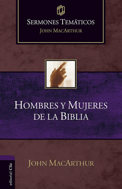 John MacArthur - Sermones Temáticos sobre Hombres y Mujeres de la Biblia