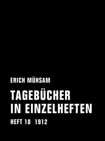 Erich Muhsam — Tageb?cher in Einzelheften. Heft 10