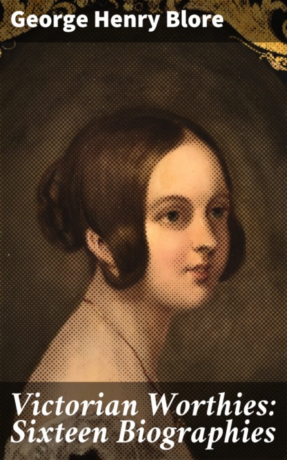 

Victorian Worthies: Sixteen Biographies