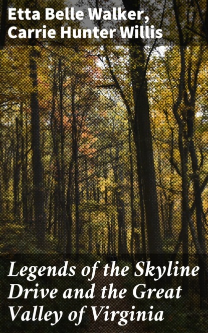 

Legends of the Skyline Drive and the Great Valley of Virginia