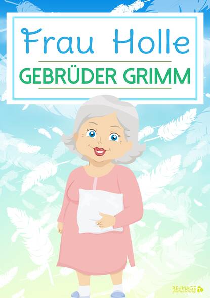 Gebrüder Grimm - Frau Holle