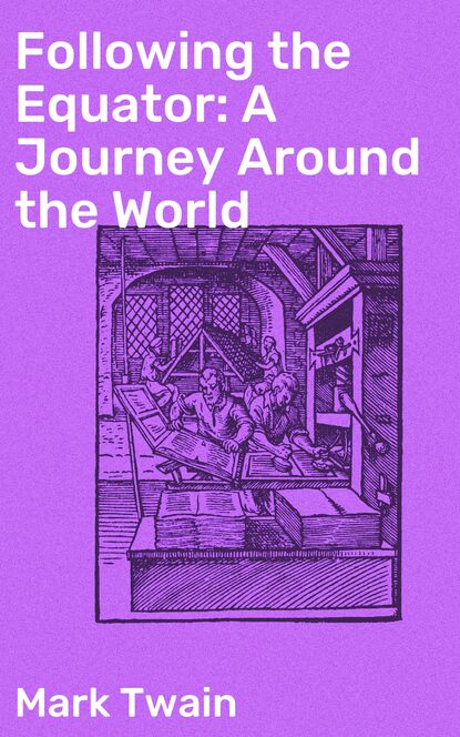 Mark Twain - Following the Equator: A Journey Around the World