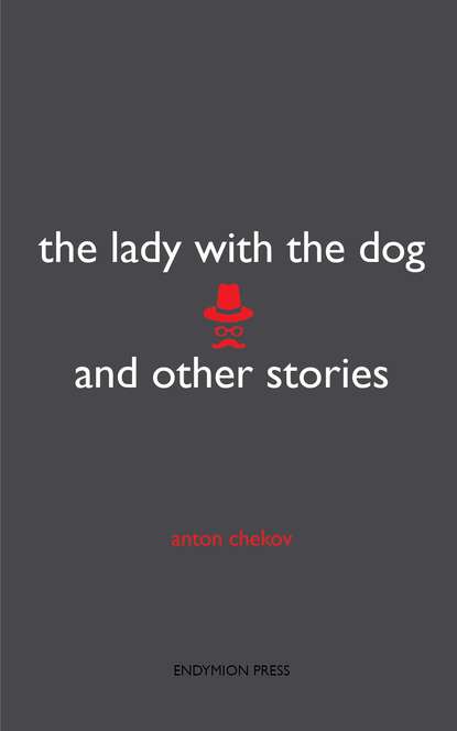 Anton Chekov - The Lady with the Dog and Other Stories