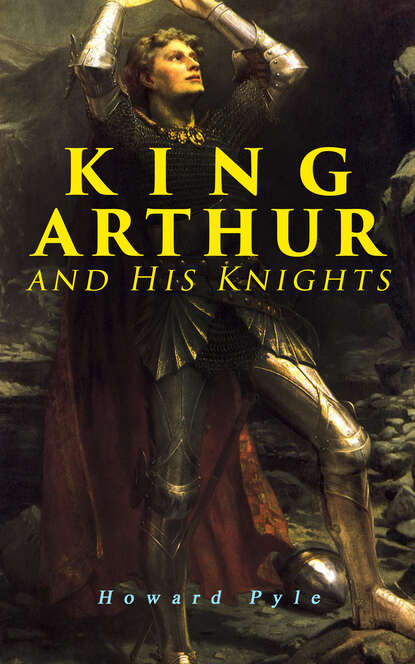 Пайл Говард : King Arthur and His Knights
