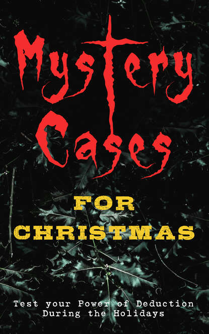 Уилки Коллинз - Mystery Cases For Christmas – Test your Power of Deduction During the Holidays