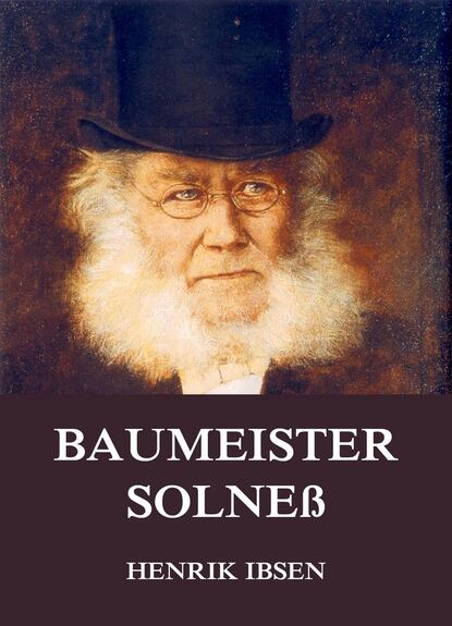 Henrik Ibsen - Baumeister Solneß