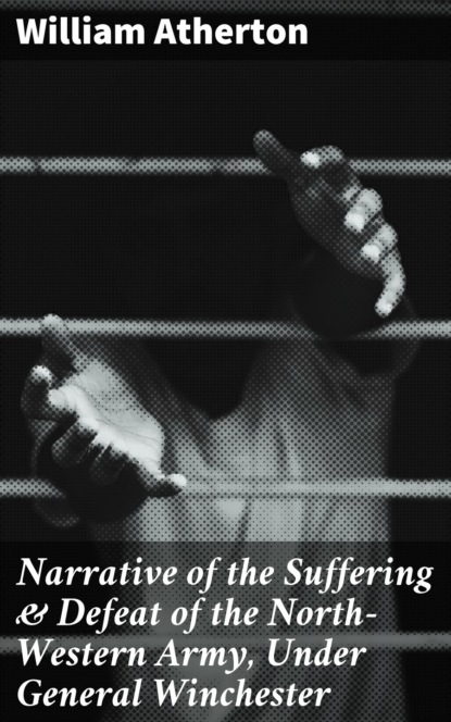 

Narrative of the Suffering & Defeat of the North-Western Army, Under General Winchester