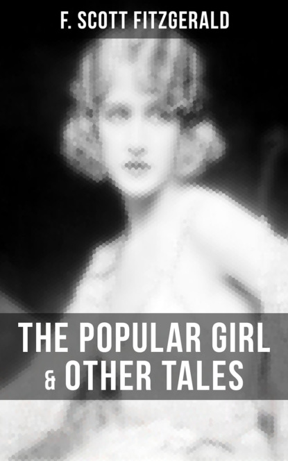 Фрэнсис Скотт Фицджеральд — FITZGERALD: The Popular Girl & Other Tales