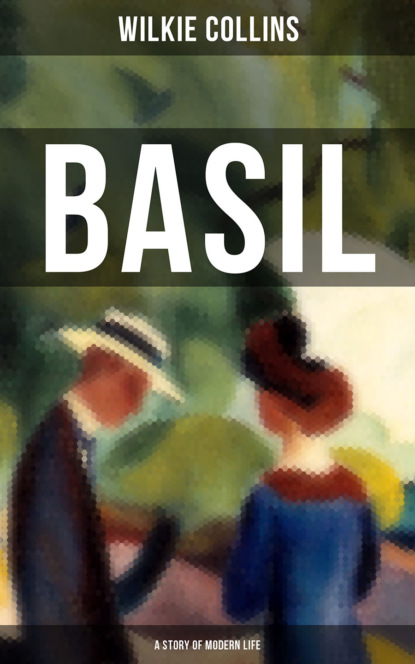 Уилки Коллинз - Basil (A Story of Modern Life)