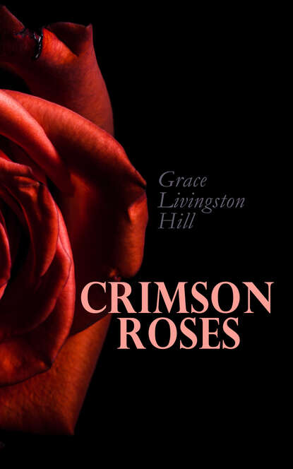 Grace Livingston Hill - Crimson Roses