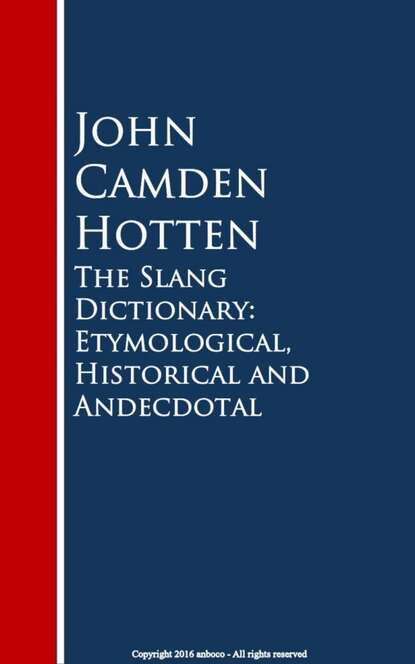 

The Slang Dictionary: Etymological, Historical and Andecdotal