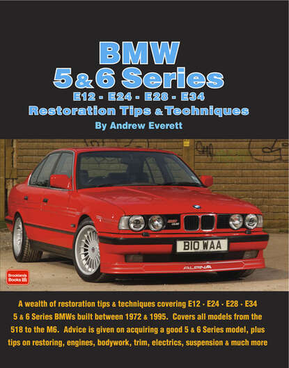 Andrew  Everett - BMW 5 & 6 Series E12 - E24 - E28 -E34 Restoration Tips and Techniques