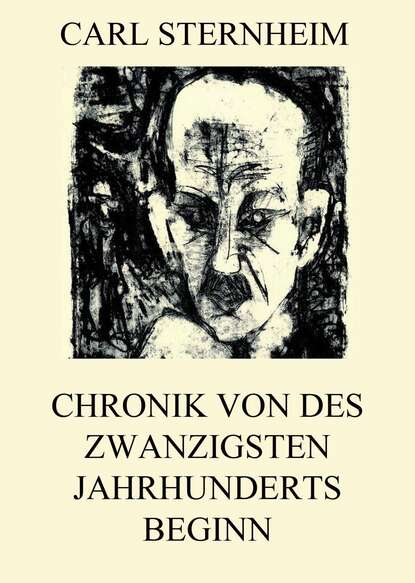 Sternheim Carl - Chronik von des zwanzigsten Jahrhunderts Beginn