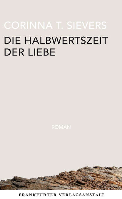 Die Halbwertszeit der Liebe (Corinna T. Sievers). 