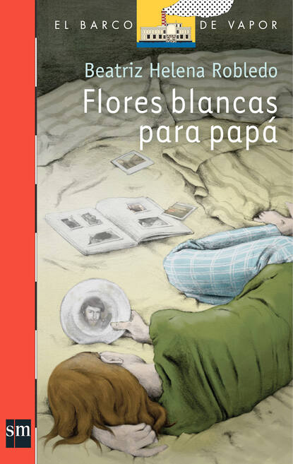 Beatriz Helena Robledo - Flores blancas para papá (Plan Lector Juvenil]