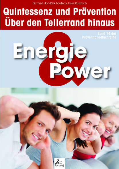 Energie & Power: Quintessenz und Prävention - Dr. med. Jan-Dirk  Fauteck