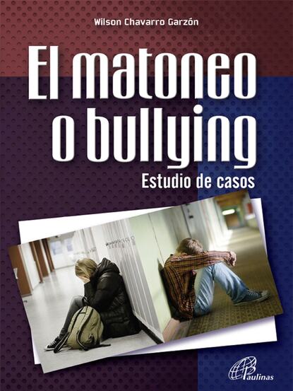 

El matoneo o bullying. Estudio de casos
