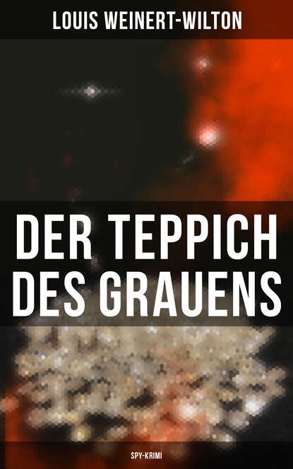 Louis Weinert-Wilton - Der Teppich des Grauens (Spy-Krimi)