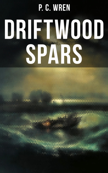 P. C. Wren - DRIFTWOOD SPARS