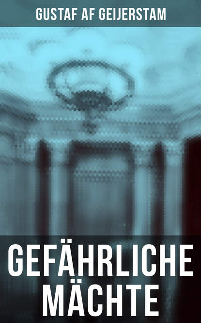 Gustaf af Geijerstam - Gefährliche Mächte